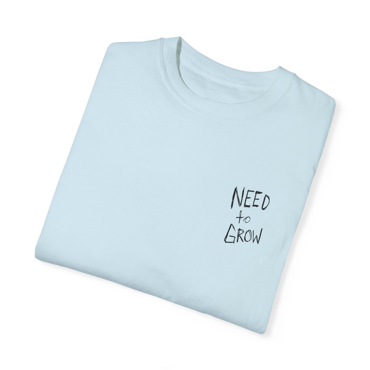 'Need to Grow' T-shirt